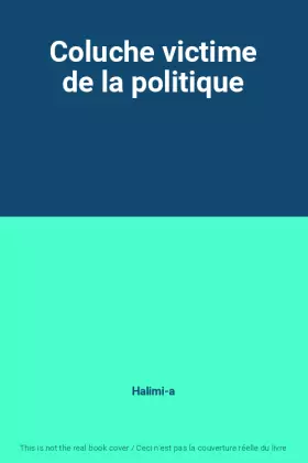 Couverture du produit · Coluche victime de la politique