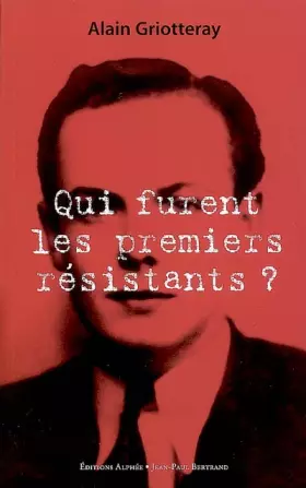 Couverture du produit · Qui furent les premiers résistants ?