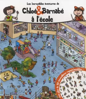Couverture du produit · Les incroyables aventures de Chloé & Barnabé à l'école