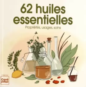 62 huiles essentielles: Propriétés, usages, soins · Livre d'occasion