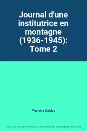Couverture du produit · Journal d'une institutrice en montagne (1936-1945): Tome 2