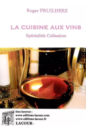 Couverture du produit · La cuisine aux vins: Spécialités culinaires