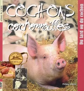 Couverture du produit · Cochons, cochonnailles : Du lard au cochon