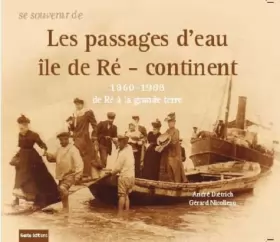 Couverture du produit · Se souvenir des passages d'eau île de Ré-continent 1860-1988