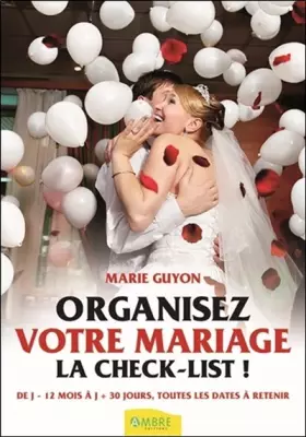 Couverture du produit · Organisez votre mariage - La check-list ! De J-12 mois à J+30 jours, toutes les dates à retenir