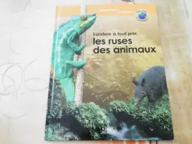 Couverture du produit · Survivre à tout prix, les ruses des animaux