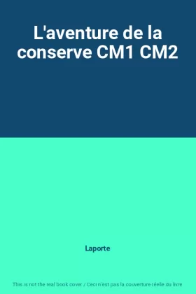 Couverture du produit · L'aventure de la conserve CM1 CM2