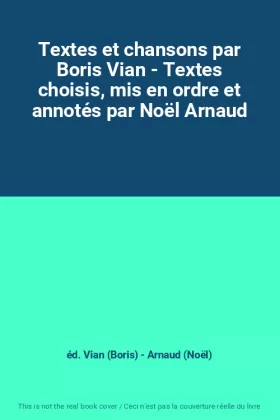 Couverture du produit · Textes et chansons par Boris Vian - Textes choisis, mis en ordre et annotés par Noël Arnaud