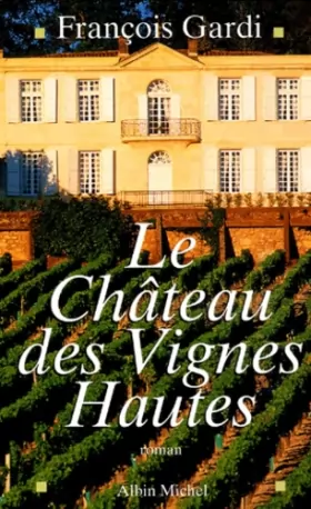 Couverture du produit · Le Château des Vignes Hautes
