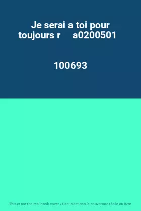 Couverture du produit · Je serai a toi pour toujours r     a0200501                                                   100693