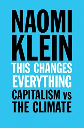 Couverture du produit · This Changes Everything: Capitalism vs. The Climate