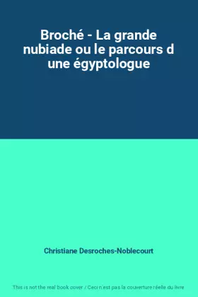 Couverture du produit · Broché - La grande nubiade ou le parcours d une égyptologue