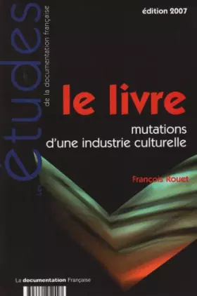 Couverture du produit · Le livre. Mutations d'une industrie culturelle (Les Etudes de la DF n.5249-5250)
