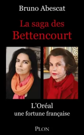 Couverture du produit · La saga des Bettencourt - L'Oréal une fortune française