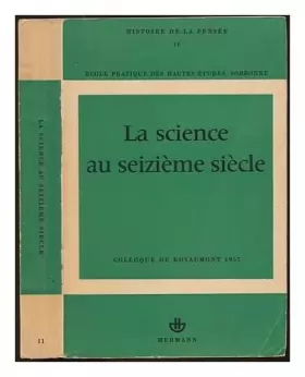 Couverture du produit · La science au seizième siècle : Colloque International de Royaumont, 1-4 Juillet 1957