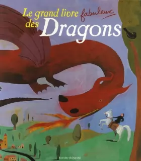 Couverture du produit · Le grand livre fabuleux des Dragons