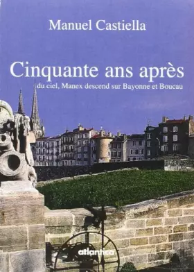 Couverture du produit · Cinquante Après, du Ciel, Manex Descend Sur Bayonne et Boucau