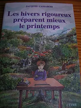Couverture du produit · les hivers rigoureux preparent mieux le printemps