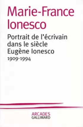 Couverture du produit · Portrait de l'écrivain dans le siècle : Eugène Ionesco (1909-1994)