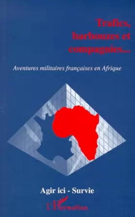 Couverture du produit · Trafics, barbouzes et compagnie - Aventures militaires françaises en Afrique