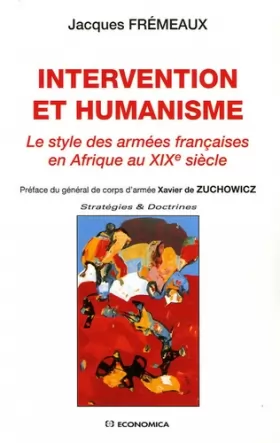 Couverture du produit · Intervention et humanisme : Le style des armées françaises en Afrique au XIXe siècle