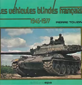 Couverture du produit · Les véhicules blindés français 1945-1977.