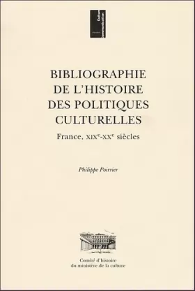 Couverture du produit · Bibliographie de l'histoire des politiques culturelles. : France, XIXe-XXe siècles