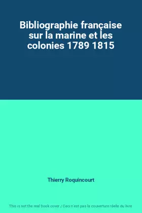 Couverture du produit · Bibliographie française sur la marine et les colonies 1789 1815