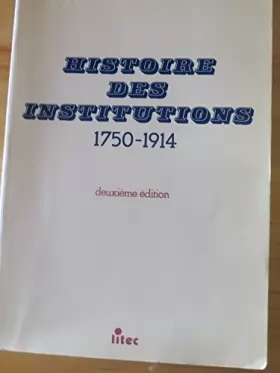 Couverture du produit · Histoire des institutions 1750-1914: Droit et société en France de la fin de l'Ancien Régime à la Première Guerre mondiale (anc
