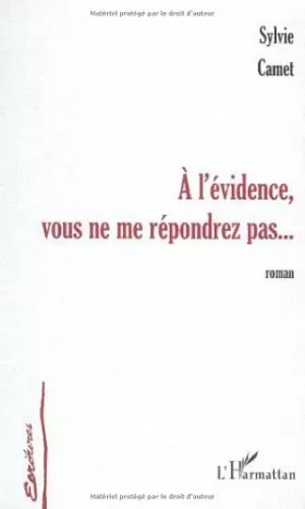 Couverture du produit · A l'Evidence Vous Ne Me Repondrez Pas...
