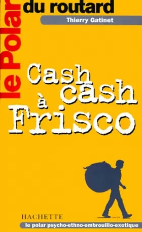 Couverture du produit · Le Polar du Routard : Cash cash à Frisco