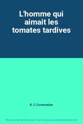 Couverture du produit · L'homme qui aimait les tomates tardives