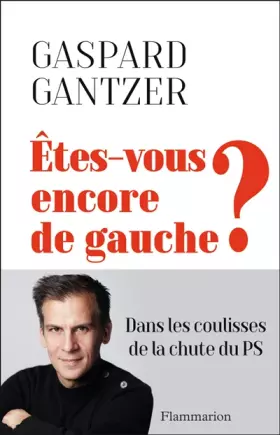 Couverture du produit · Êtes-vous encore de gauche ?: Dans les coulisses de la chute du PS