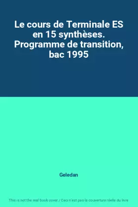 Couverture du produit · Le cours de Terminale ES en 15 synthèses. Programme de transition, bac 1995