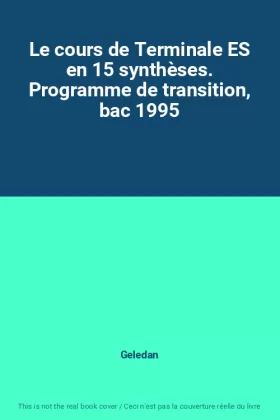 Couverture du produit · Le cours de Terminale ES en 15 synthèses. Programme de transition, bac 1995