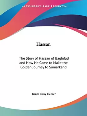 Couverture du produit · Hassan: The Story Of Hassan Of Baghdad And How He Came To Make The Golden Journey To Samarkand