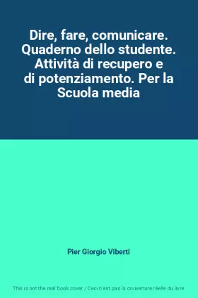 Couverture du produit · Dire, fare, comunicare. Quaderno dello studente. Attività di recupero e di potenziamento. Per la Scuola media