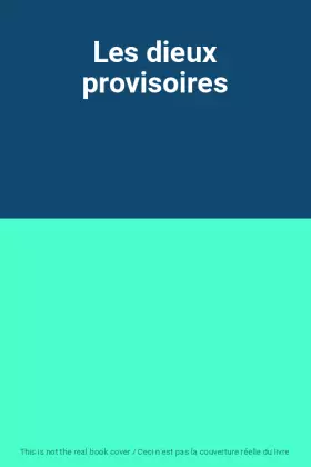 Couverture du produit · Les dieux provisoires