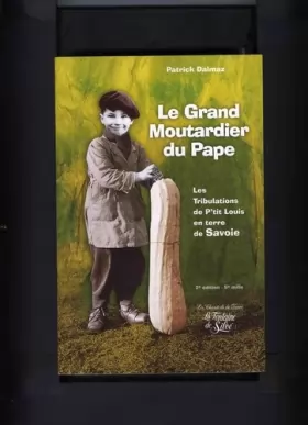 Couverture du produit · Le Grand Moutardier du Pape ou Les Tribulations de P'tit Louis en terre de Savoie
