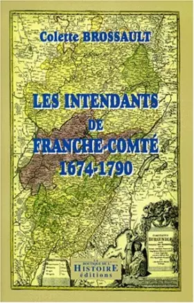 Couverture du produit · Les Intendants de Franche-Comté 1674-1790