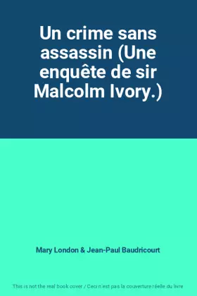 Couverture du produit · Un crime sans assassin (Une enquête de sir Malcolm Ivory.)
