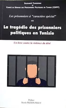 Couverture du produit · Les prisonniers à caractère spécial ou La tragédie des prisonniers politique en Tunisie : Un livre contre la violence du déni