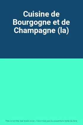 Couverture du produit · Cuisine de Bourgogne et de Champagne (la)