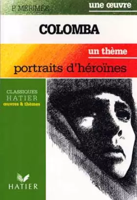 Couverture du produit · Une oeuvre : Colomba, un thème : Portraits d'héroïnes