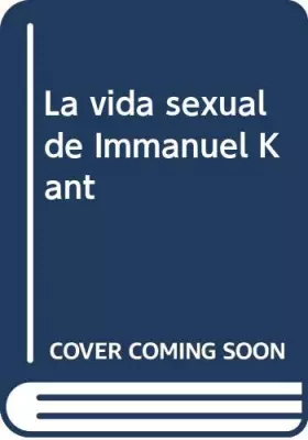 Couverture du produit · LA VIDA SEXUAL DE IMMANUEL KANT
