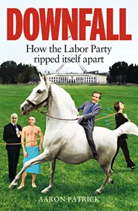 Couverture du produit · Downfall - How The Labor Party Ripped Itself Apart