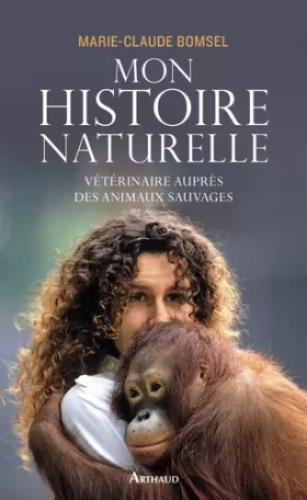 Couverture du produit · Mon histoire naturelle : Vétérinaire auprès des animaux sauvages