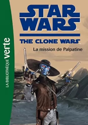 Couverture du produit · Star Wars Clone Wars 09 - La mission de Palpatine