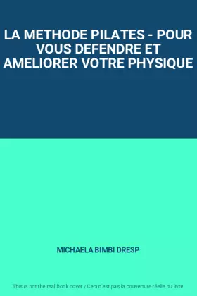 Couverture du produit · LA METHODE PILATES - POUR VOUS DEFENDRE ET AMELIORER VOTRE PHYSIQUE