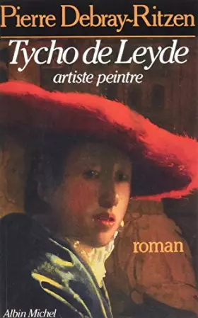 Couverture du produit · Les Cahiers de Tycho de Leyde, artiste peintre, 1649-1702